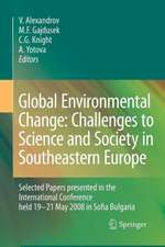 Global Environmental Change: Challenges to Science and Society in Southeastern Europe: Selected Papers presented in the International Conference held 19-21 May 2008 in Sofia Bulgaria