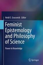 Feminist Epistemology and Philosophy of Science: Power in Knowledge