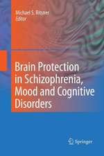 Brain Protection in Schizophrenia, Mood and Cognitive Disorders