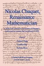 Nicolas Chuquet, Renaissance Mathematician: A study with extensive translation of Chuquet’s mathematical manuscript completed in 1484