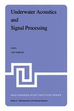 Underwater Acoustics and Signal Processing: Proceedings of the NATO Advanced Study Institute held at Kollekolle, Copenhagen, Denmark, August 18–29, 1980