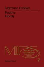 Positive Liberty: An Essay in Normative Political Philosophy