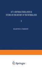 Acta Historiae Neerlandicae: Studies on the History of the Netherlands