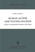 Human Action and Its Explanation: A Study on the Philosophical Foundations of Psychology