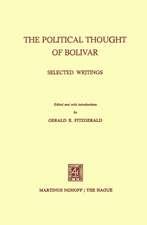 The Political Thought of Bolivar: Selected Writings