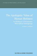 The Apologetic Value of Human Holiness: Von Balthasar’s Christocentric Philosophical Anthropology