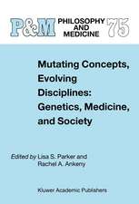 Mutating Concepts, Evolving Disciplines: Genetics, Medicine, and Society