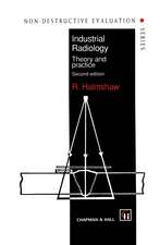 Industrial Radiology: Theory and practice