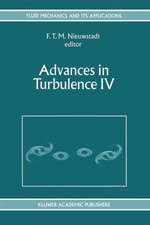 Advances in Turbulence IV: Proceedings of the fourth European Turbulence Conference 30th June - 3rd July 1992