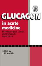 Glucagon in Acute Medicine: Pharmacological, clinical and therapeutic implications