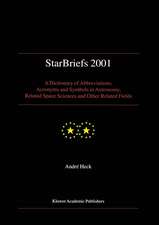 StarBriefs 2001: A Dictionary of Abbreviations, Acronyms and Symbols in Astronomy, Related Space Sciences and Other Related Fields