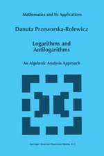 Logarithms and Antilogarithms: An Algebraic Analysis Approach