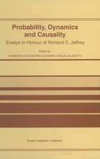 Probability, Dynamics and Causality: Essays in Honour of Richard C. Jeffrey