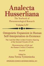 Ontopoietic Expansion in Human Self-Interpretation-in-Existence: The I and the Other in their Creative Spacing of the Societal Circuits of Life Phenomenology of Life and the Human Creative Condition (Book III)