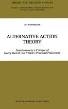 Alternative Action Theory: Simultaneously a Critique of Georg Henrik von Wright’s Practical Philosophy