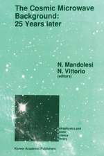 The Cosmic Microwave Background: 25 Years Later: Proceedings of a Meeting on ‘The Cosmic Microwave Background: 25 Years Later’, Held in L’Aquila, Italy, June 19–23, 1989