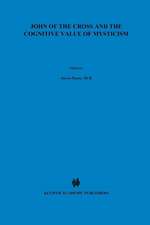 John of the Cross and the Cognitive Value of Mysticism: An Analysis of Sanjuanist Teaching and its Philosophical Implications for Contemporary Discussions of Mystical Experience