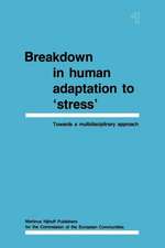 Breakdown in Human Adaptation to ‘Stress': Towards a multidisciplinary approach Volume I