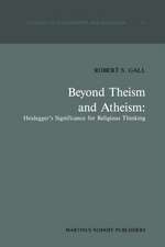 Beyond Theism and Atheism: Heidegger’s Significance for Religious Thinking