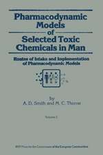 Pharmacodynamic Models of Selected Toxic Chemicals in Man: Volume 2: Routes of Intake and Implementation of Pharmacodynamic Models