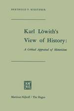 Karl Löwith’s View of History: A Critical Appraisal of Historicism