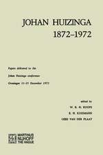 Johan Huizinga 1872–1972: Papers Delivered to the Johan Huizinga Conference Groningen 11–15 December 1972