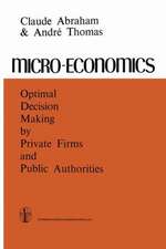 Micro-Economics: Optimal Decision-Making by Private Firms and Public Authorities