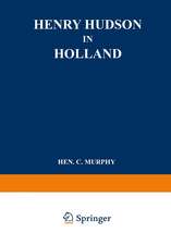 Henry Hudson in Holland: An Inquiry into the Origin and Objects of the Voyage which Led to the Discovery of the Hudson River