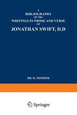 A Bibliography of the Writings in Prose and Verse of Jonathan Swift, D.D.