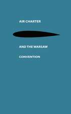 Air Charter and the Warsaw Convention: A Study in International Air Law