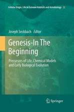 Genesis - In The Beginning: Precursors of Life, Chemical Models and Early Biological Evolution