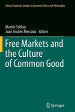 Free Markets and the Culture of Common Good