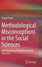 Methodological Misconceptions in the Social Sciences: Rethinking Social Thought and Social Processes