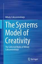 The Systems Model of Creativity: The Collected Works of Mihaly Csikszentmihalyi