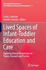 Lived Spaces of Infant-Toddler Education and Care: Exploring Diverse Perspectives on Theory, Research and Practice