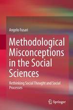 Methodological Misconceptions in the Social Sciences: Rethinking Social Thought and Social Processes