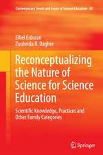 Reconceptualizing the Nature of Science for Science Education: Scientific Knowledge, Practices and Other Family Categories