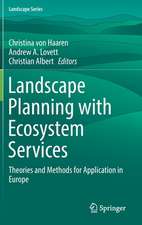 Landscape Planning with Ecosystem Services: Theories and Methods for Application in Europe