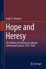 Hope and Heresy: The Problem of Chiliasm in Lutheran Confessional Culture, 1570–1630