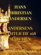 Hans Christian Andersen: ANDERSENS SÄMTLICHE 168 MÄRCHEN