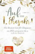 Das perfekte Hochzeitsgeschenk: Die BucketList für Ehepaare mit 365 aufregenden Ideen nach der Hochzeit - Auf ins erste Ehejahr!