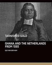 Tarnished Gold: Ghana and the Netherlands from 1593