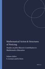 Mathematical Action & Structures of Noticing: Studies on John Mason’s Contribution to Mathematics Education