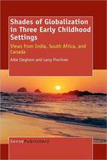 Shades of Globalization in Three Early Childhood Settings: Views from India, South Africa, and Canada