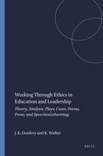 Working Through Ethics in Education and Leadership: Theory, Analysis, Plays, Cases, Poems, Prose, and Speeches