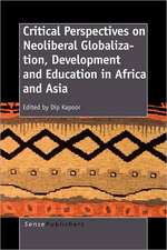 Critical Perspectives on Neoliberal Globalization, Development and Education in Africa and Asia