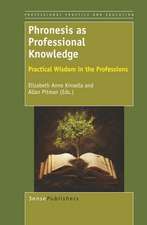 Phronesis as Professional Knowledge: Practical Wisdom in the Professions