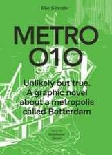 Metro 010: A Graphic Novel about a Metropolis Called Rotterdam