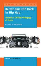 Remix and Life Hack in Hip Hop: Towards a Critical Pedagogy of Music