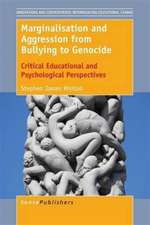 Marginalisation and Aggression from Bullying to Genocide: Critical Educational and Psychological Perspectives